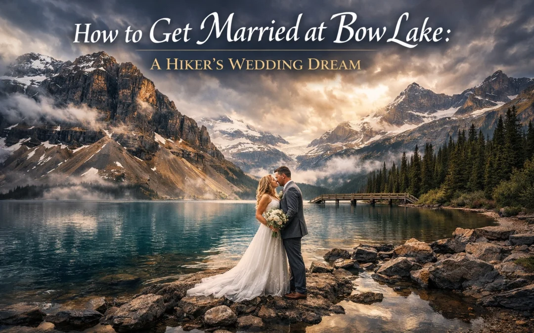 How to Get Married at Bow Lake: A Hiker’s Wedding Dream